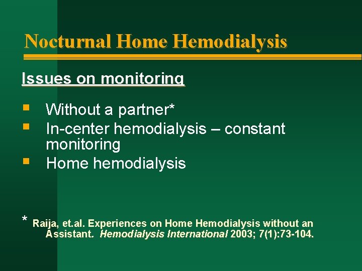 Nocturnal Home Hemodialysis Issues on monitoring § § § Without a partner* In-center hemodialysis