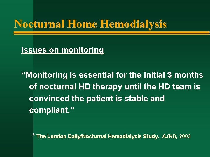 Nocturnal Home Hemodialysis Issues on monitoring “Monitoring is essential for the initial 3 months