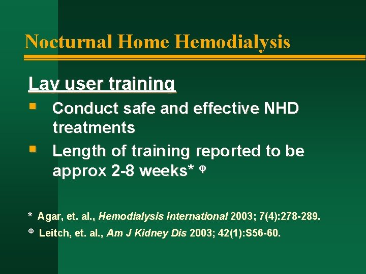 Nocturnal Home Hemodialysis Lay user training § § Conduct safe and effective NHD treatments