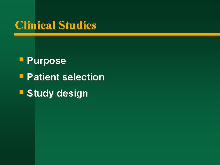 Clinical Studies § Purpose § Patient selection § Study design 