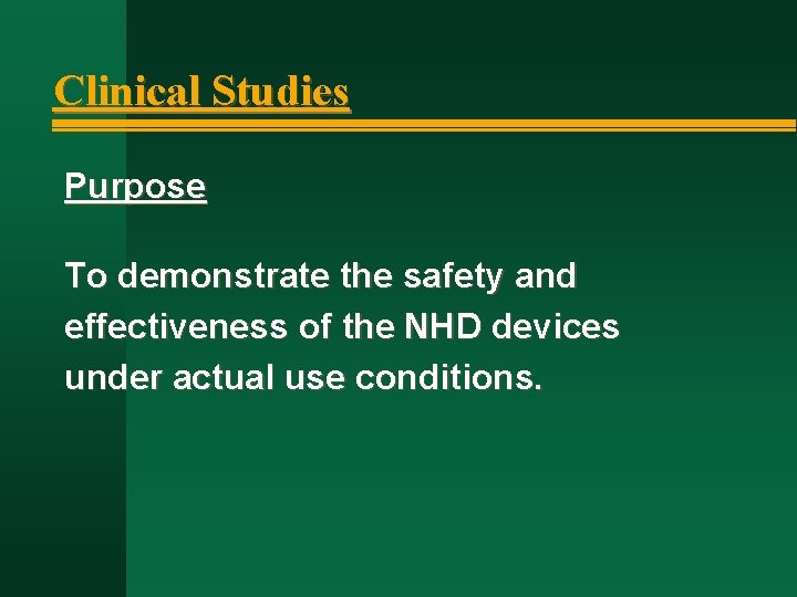 Clinical Studies Purpose To demonstrate the safety and effectiveness of the NHD devices under
