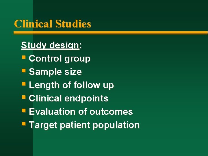 Clinical Studies Study design: § Control group § Sample size § Length of follow
