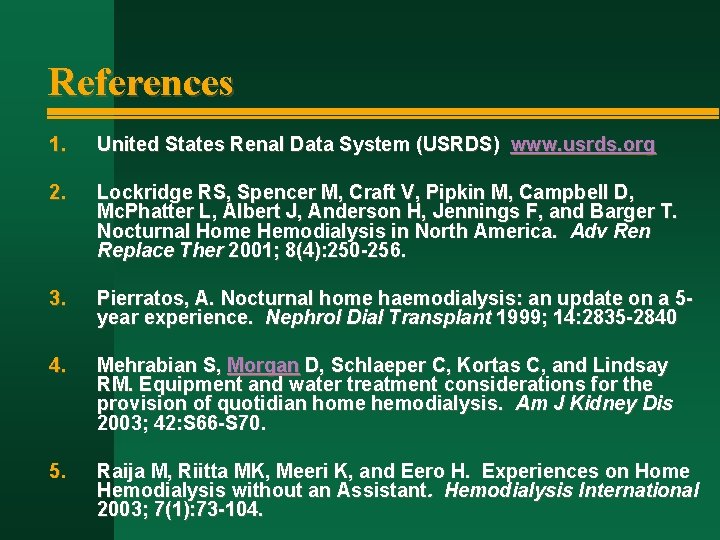 References 1. United States Renal Data System (USRDS) www. usrds. org 2. Lockridge RS,
