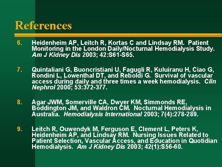 References 6. Heidenheim AP, Leitch R, Kortas C and Lindsay RM. Patient Monitoring in