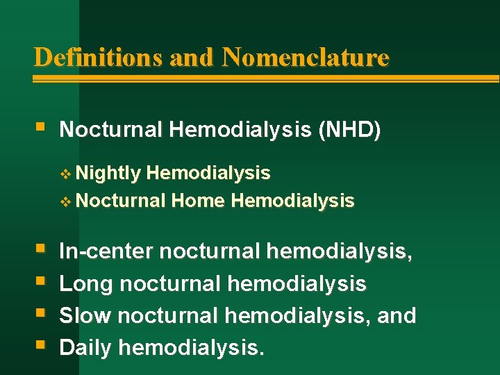 Definitions and Nomenclature § Nocturnal Hemodialysis (NHD) v Nightly Hemodialysis v Nocturnal Home Hemodialysis