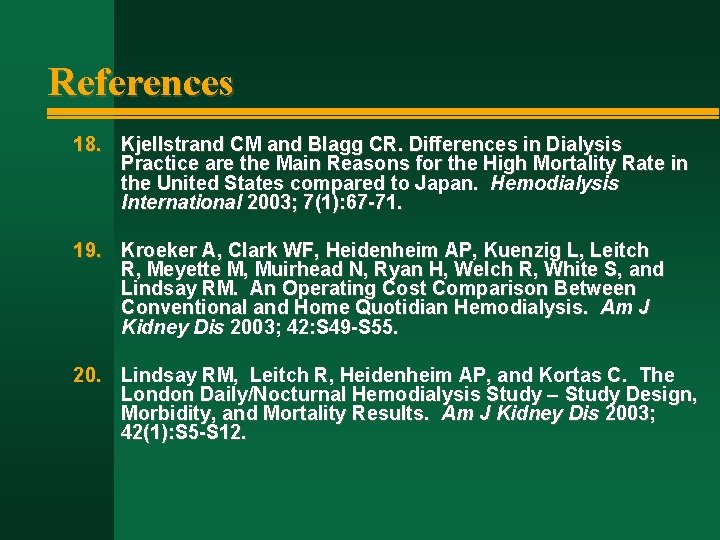 References 18. Kjellstrand CM and Blagg CR. Differences in Dialysis Practice are the Main