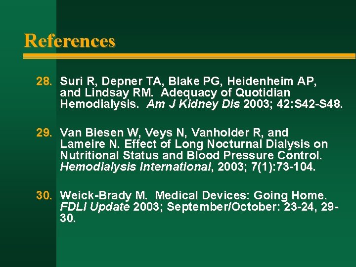 References 28. Suri R, Depner TA, Blake PG, Heidenheim AP, and Lindsay RM. Adequacy