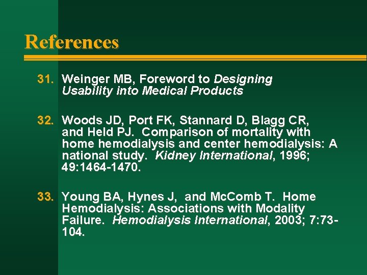 References 31. Weinger MB, Foreword to Designing Usability into Medical Products 32. Woods JD,