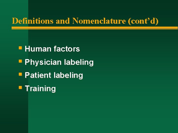 Definitions and Nomenclature (cont’d) § Human factors § Physician labeling § Patient labeling §