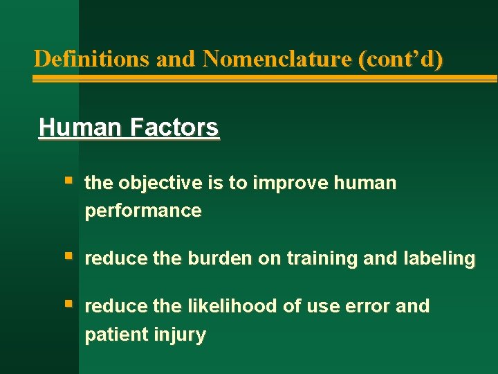 Definitions and Nomenclature (cont’d) Human Factors § the objective is to improve human performance