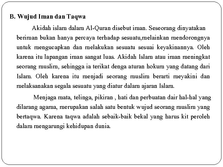 B. Wujud Iman dan Taqwa Akidah islam dalam Al-Quran disebut iman. Seseorang dinyatakan beriman