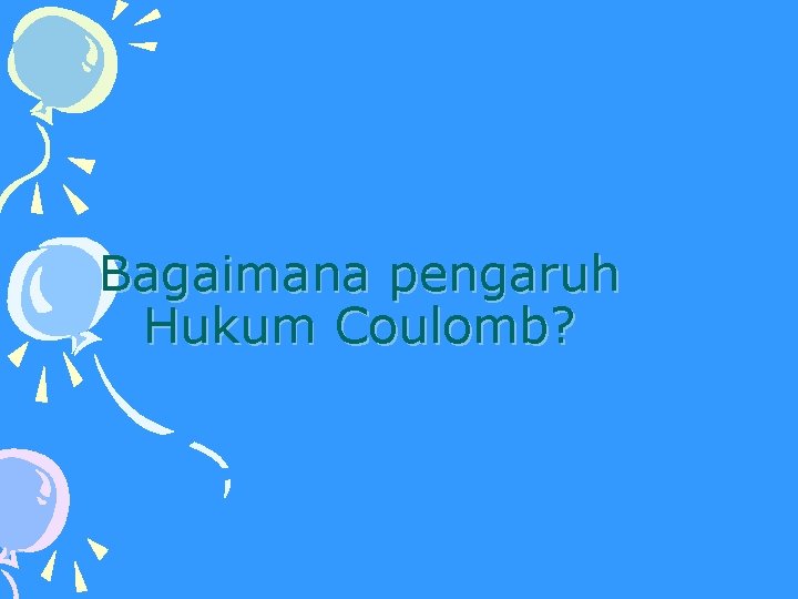 Bagaimana pengaruh Hukum Coulomb? 