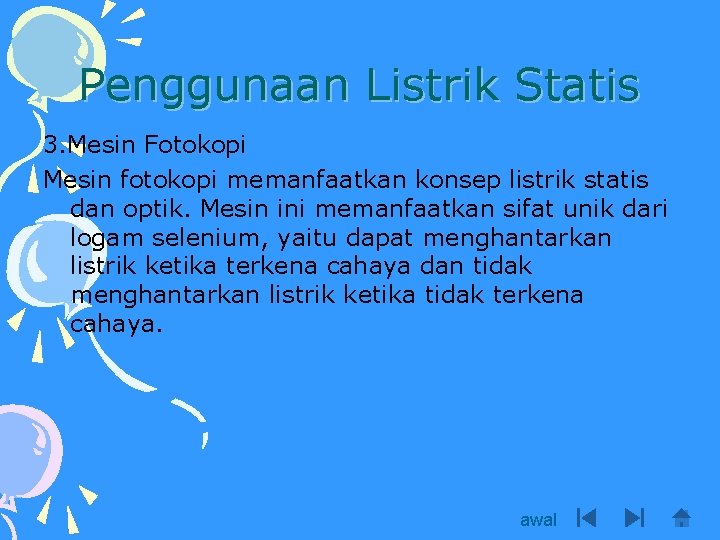 Penggunaan Listrik Statis 3. Mesin Fotokopi Mesin fotokopi memanfaatkan konsep listrik statis dan optik.