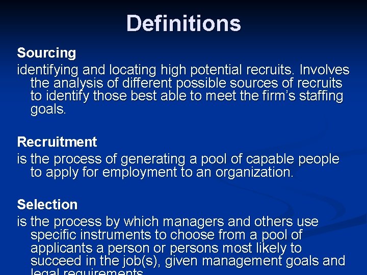 Definitions Sourcing identifying and locating high potential recruits. Involves the analysis of different possible