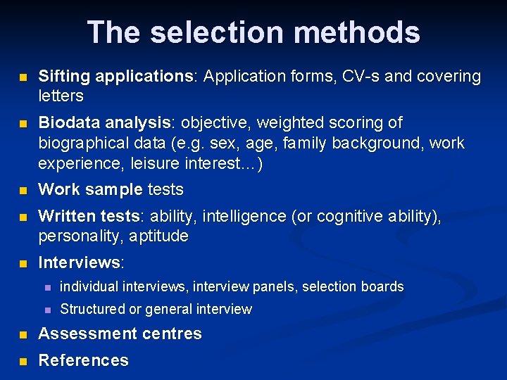 The selection methods n Sifting applications: Application forms, CV-s and covering letters n Biodata