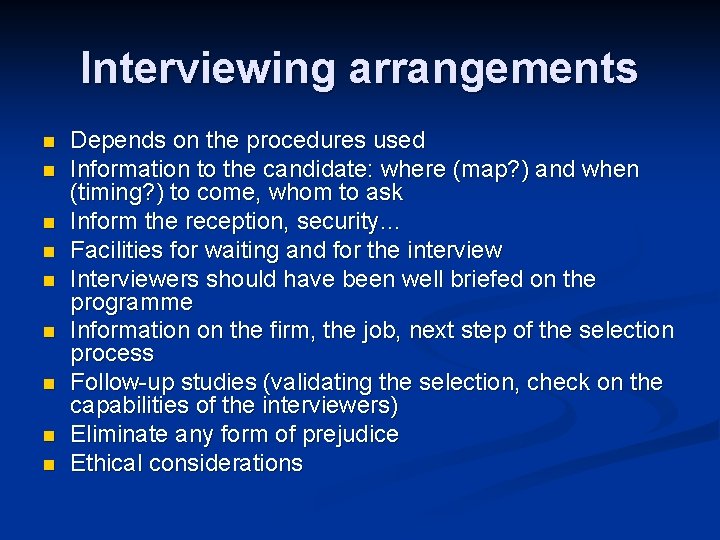 Interviewing arrangements n n n n n Depends on the procedures used Information to