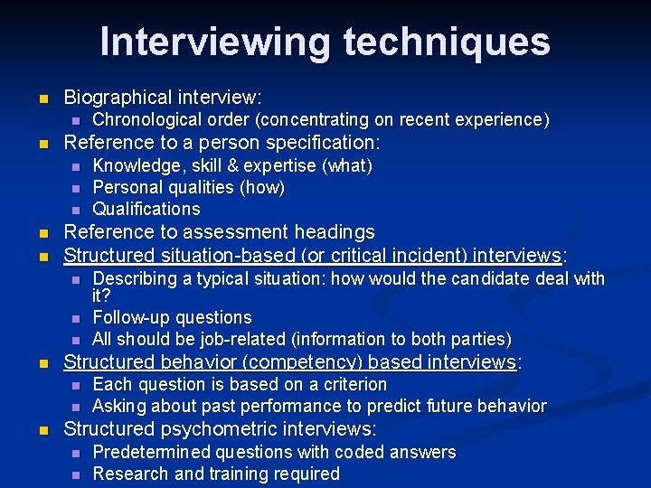 Interviewing techniques n Biographical interview: n n Reference to a person specification: n n