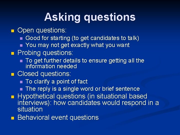 Asking questions n Open questions: n n n Probing questions: n n To get