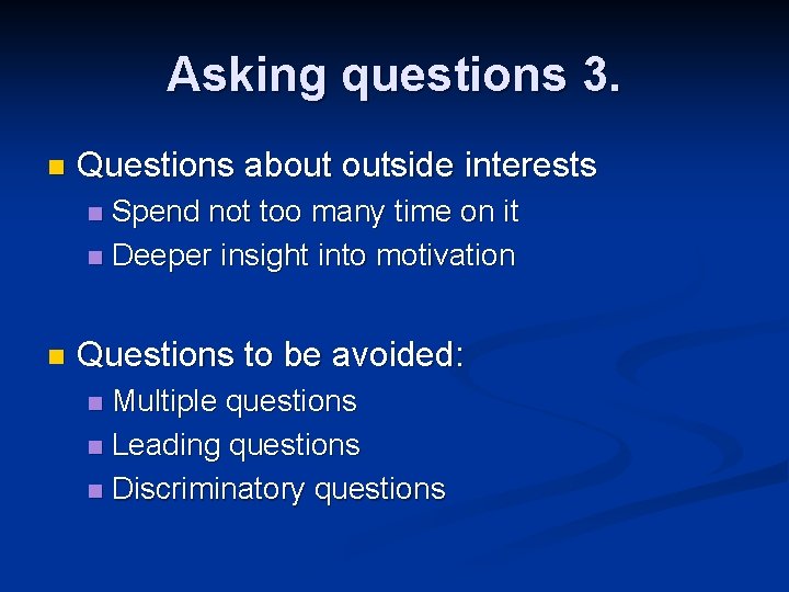 Asking questions 3. n Questions about outside interests Spend not too many time on