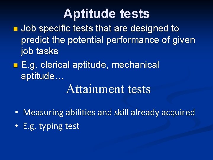 Aptitude tests Job specific tests that are designed to predict the potential performance of