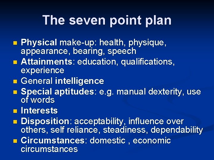 The seven point plan n n n Physical make-up: health, physique, appearance, bearing, speech