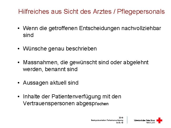 Hilfreiches aus Sicht des Arztes / Pflegepersonals • Wenn die getroffenen Entscheidungen nachvollziehbar sind