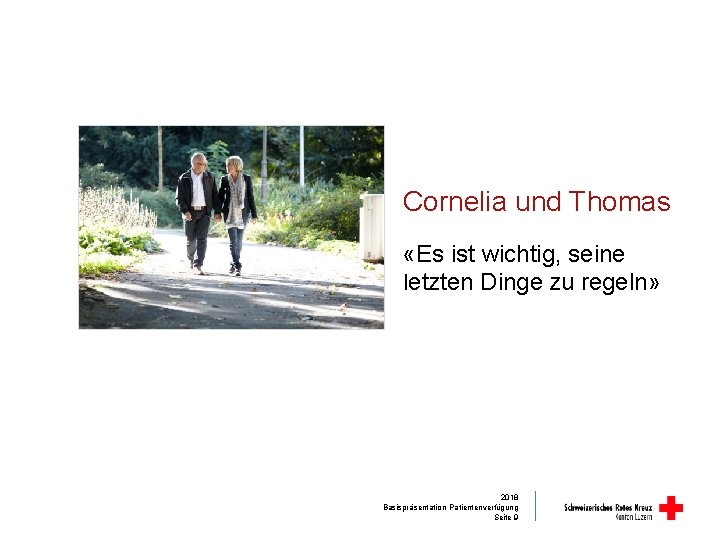 Cornelia und Thomas «Es ist wichtig, seine letzten Dinge zu regeln» 2018 Basispräsentation Patientenverfügung