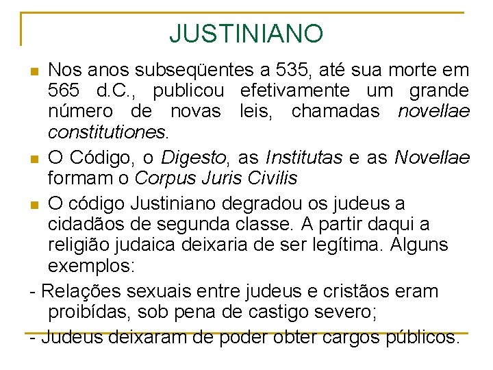 JUSTINIANO Nos anos subseqüentes a 535, até sua morte em 565 d. C. ,