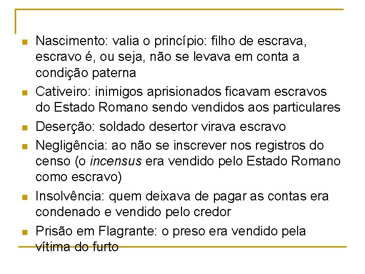 n n n Nascimento: valia o princípio: filho de escrava, escravo é, ou seja,