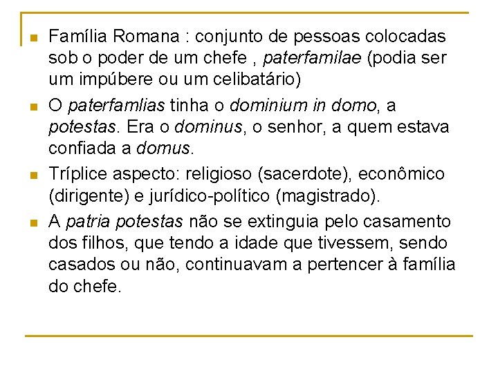 n n Família Romana : conjunto de pessoas colocadas sob o poder de um