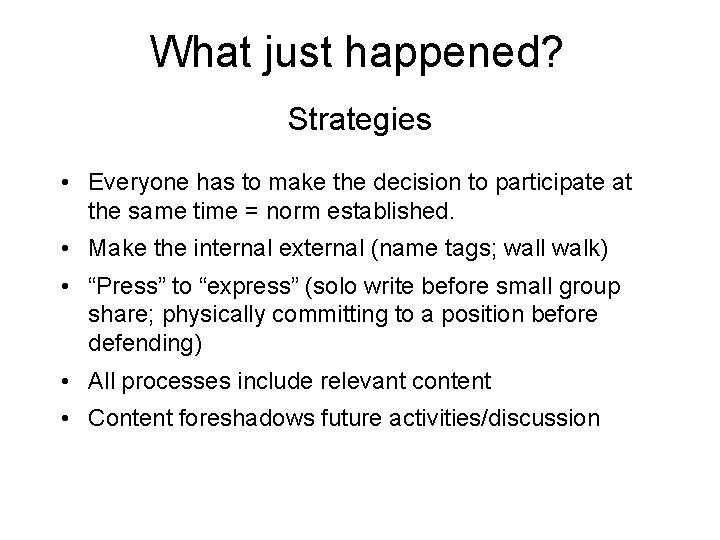 What just happened? Strategies • Everyone has to make the decision to participate at