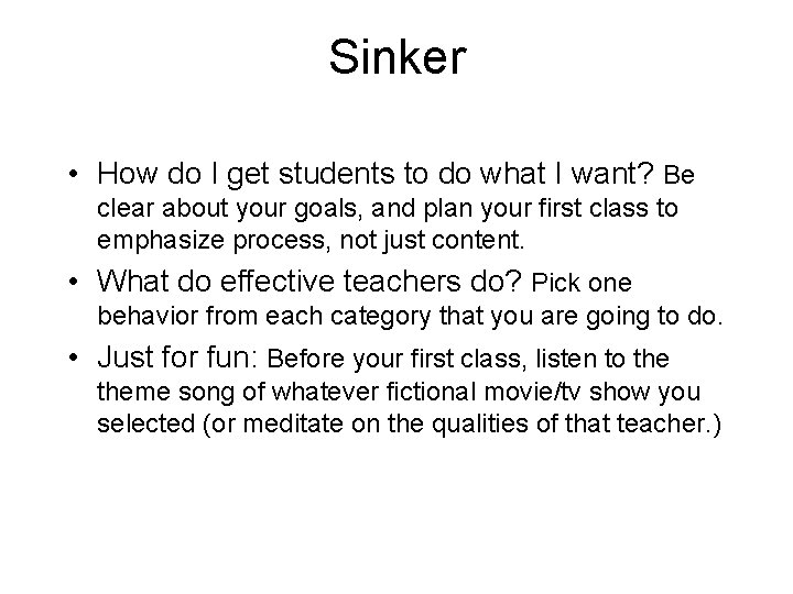 Sinker • How do I get students to do what I want? Be clear