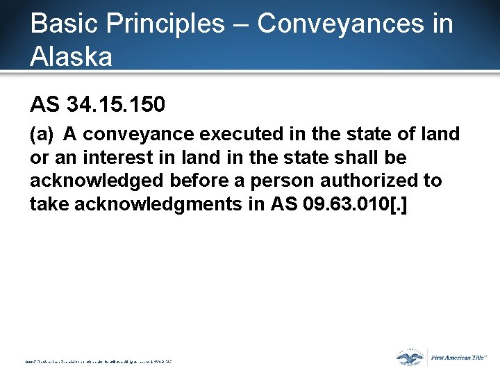 Basic Principles – Conveyances in Alaska AS 34. 150 (a) A conveyance executed in Basic Principles – Conveyances in Alaska AS 34. 150 (a) A conveyance executed in