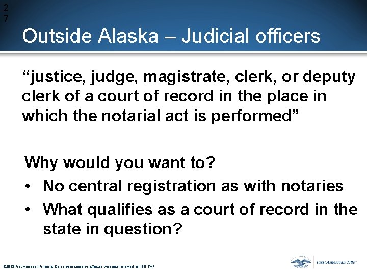 2 7 Outside Alaska – Judicial officers “justice, judge, magistrate, clerk, or deputy clerk 2 7 Outside Alaska – Judicial officers “justice, judge, magistrate, clerk, or deputy clerk