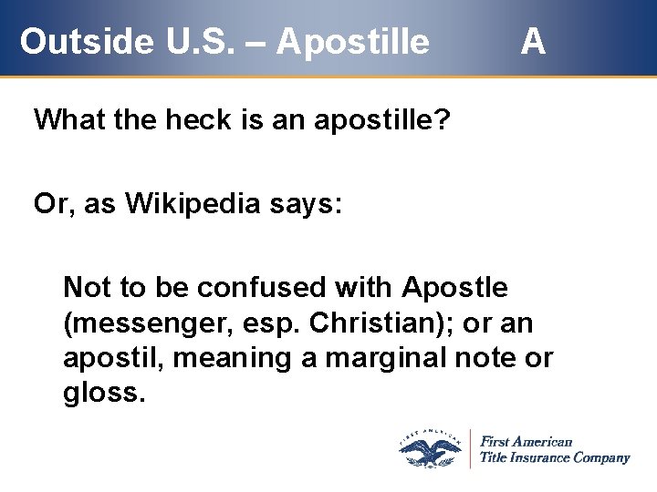 Outside U. S. – Apostille A What the heck is an apostille? Or, as Outside U. S. – Apostille A What the heck is an apostille? Or, as