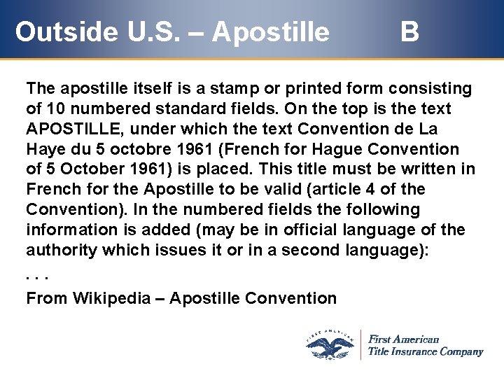 Outside U. S. – Apostille B The apostille itself is a stamp or printed Outside U. S. – Apostille B The apostille itself is a stamp or printed