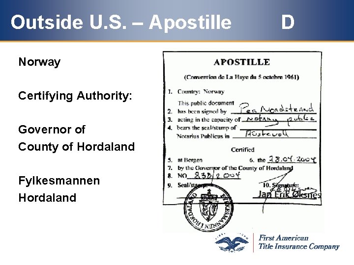 Outside U. S. – Apostille Norway Certifying Authority: Governor of County of Hordaland Fylkesmannen Outside U. S. – Apostille Norway Certifying Authority: Governor of County of Hordaland Fylkesmannen