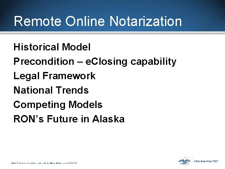 Remote Online Notarization Historical Model Precondition – e. Closing capability Legal Framework National Trends Remote Online Notarization Historical Model Precondition – e. Closing capability Legal Framework National Trends