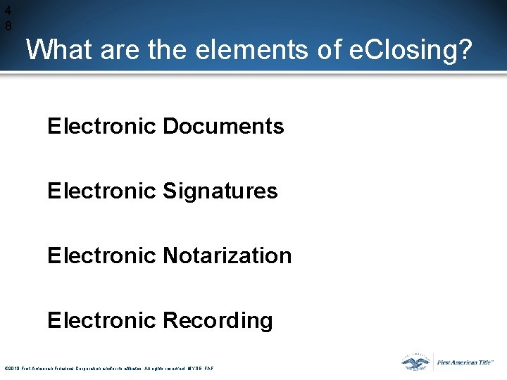 4 8 What are the elements of e. Closing? Electronic Documents Electronic Signatures Electronic 4 8 What are the elements of e. Closing? Electronic Documents Electronic Signatures Electronic