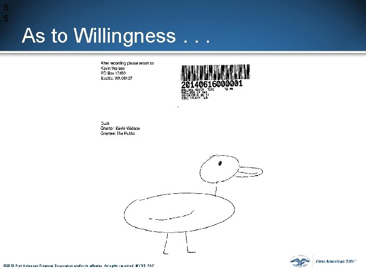 5 5 As to Willingness. . . © 2017 First American Financial Corporation and/or 5 5 As to Willingness. . . © 2017 First American Financial Corporation and/or