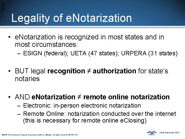 5 7 Legality of e. Notarization • e. Notarization is recognized in most states 5 7 Legality of e. Notarization • e. Notarization is recognized in most states