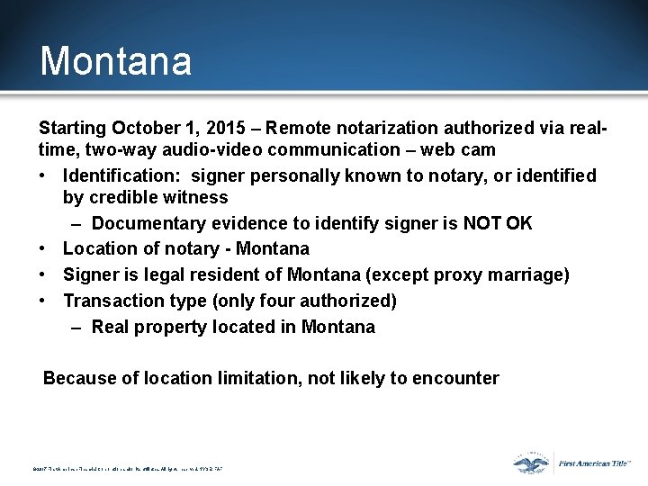 Montana Starting October 1, 2015 – Remote notarization authorized via realtime, two-way audio-video communication Montana Starting October 1, 2015 – Remote notarization authorized via realtime, two-way audio-video communication