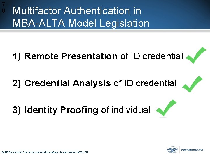 7 0 Multifactor Authentication in MBA-ALTA Model Legislation 1) Remote Presentation of ID credential 7 0 Multifactor Authentication in MBA-ALTA Model Legislation 1) Remote Presentation of ID credential