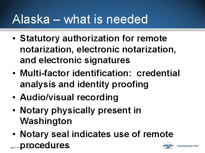Alaska – what is needed • Statutory authorization for remote notarization, electronic notarization, and Alaska – what is needed • Statutory authorization for remote notarization, electronic notarization, and