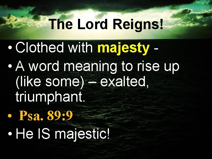 The Lord Reigns! • Clothed with majesty • A word meaning to rise up