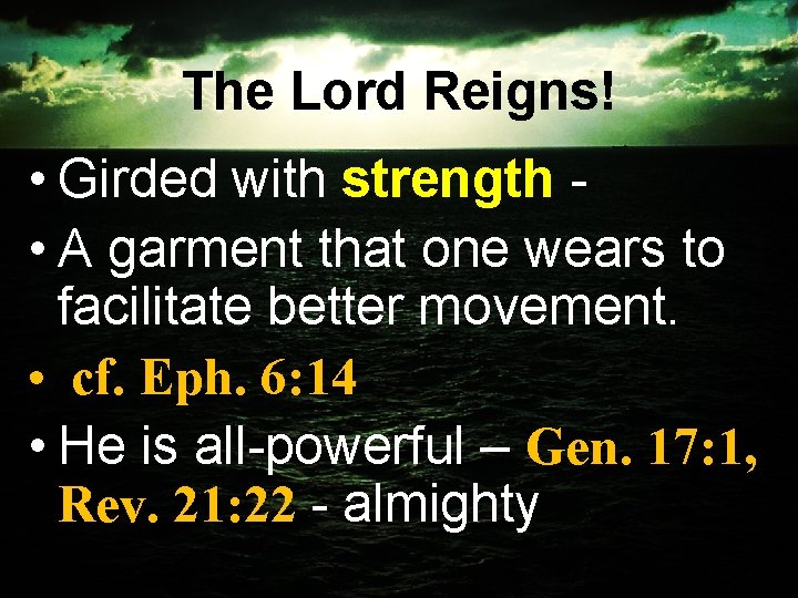 The Lord Reigns! • Girded with strength • A garment that one wears to