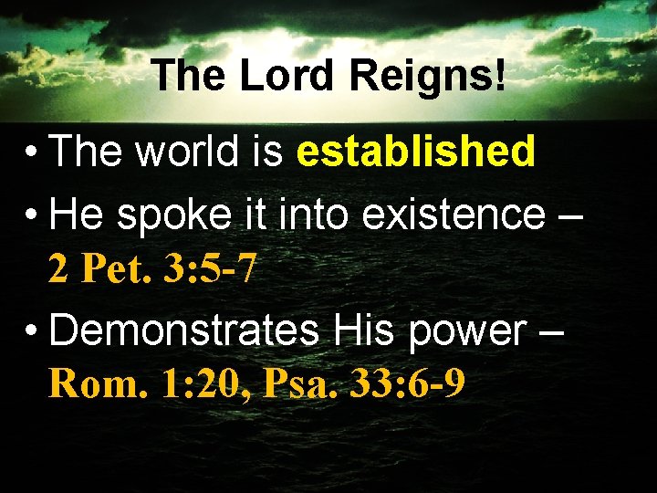 The Lord Reigns! • The world is established • He spoke it into existence