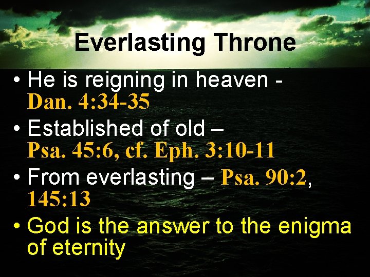 Everlasting Throne • He is reigning in heaven Dan. 4: 34 -35 • Established