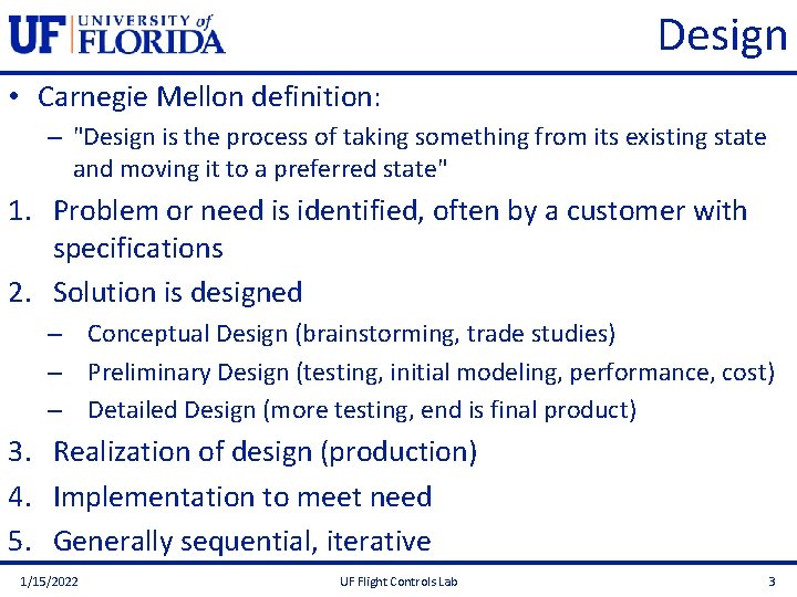 Design • Carnegie Mellon definition: – "Design is the process of taking something from