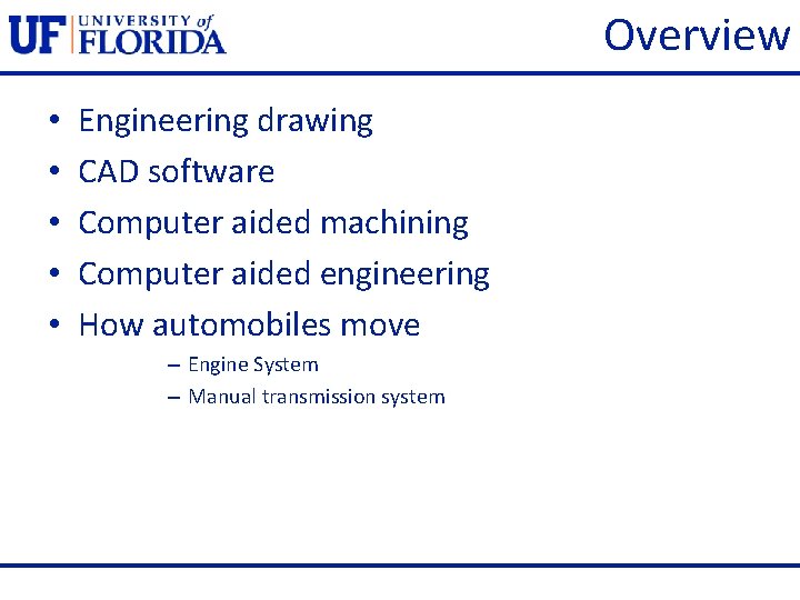 Overview • • • Engineering drawing CAD software Computer aided machining Computer aided engineering